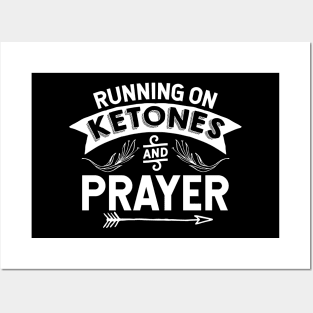 Running On Ketones And Prayer - Holy God T-Shirt Posters and Art